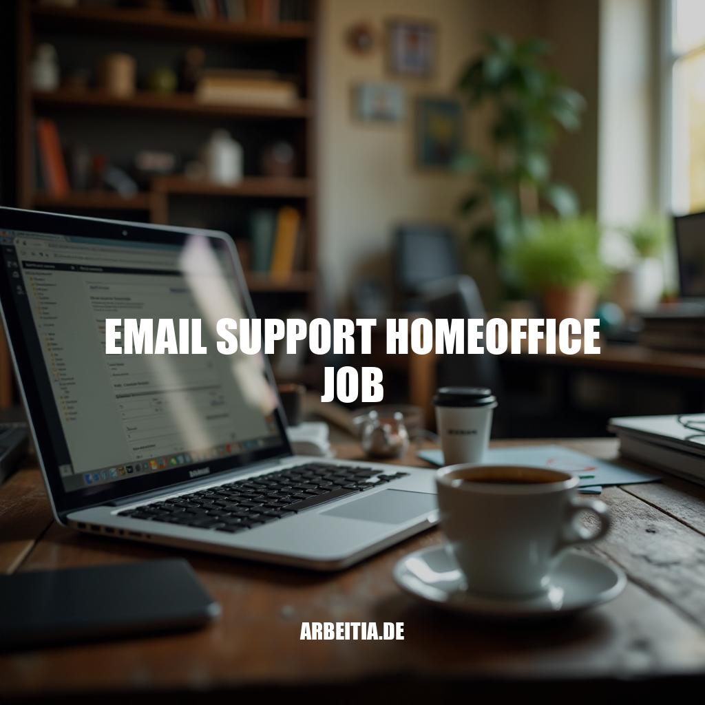 Email Support Homeoffice Job: Vorteile, Gehalt und Tipps