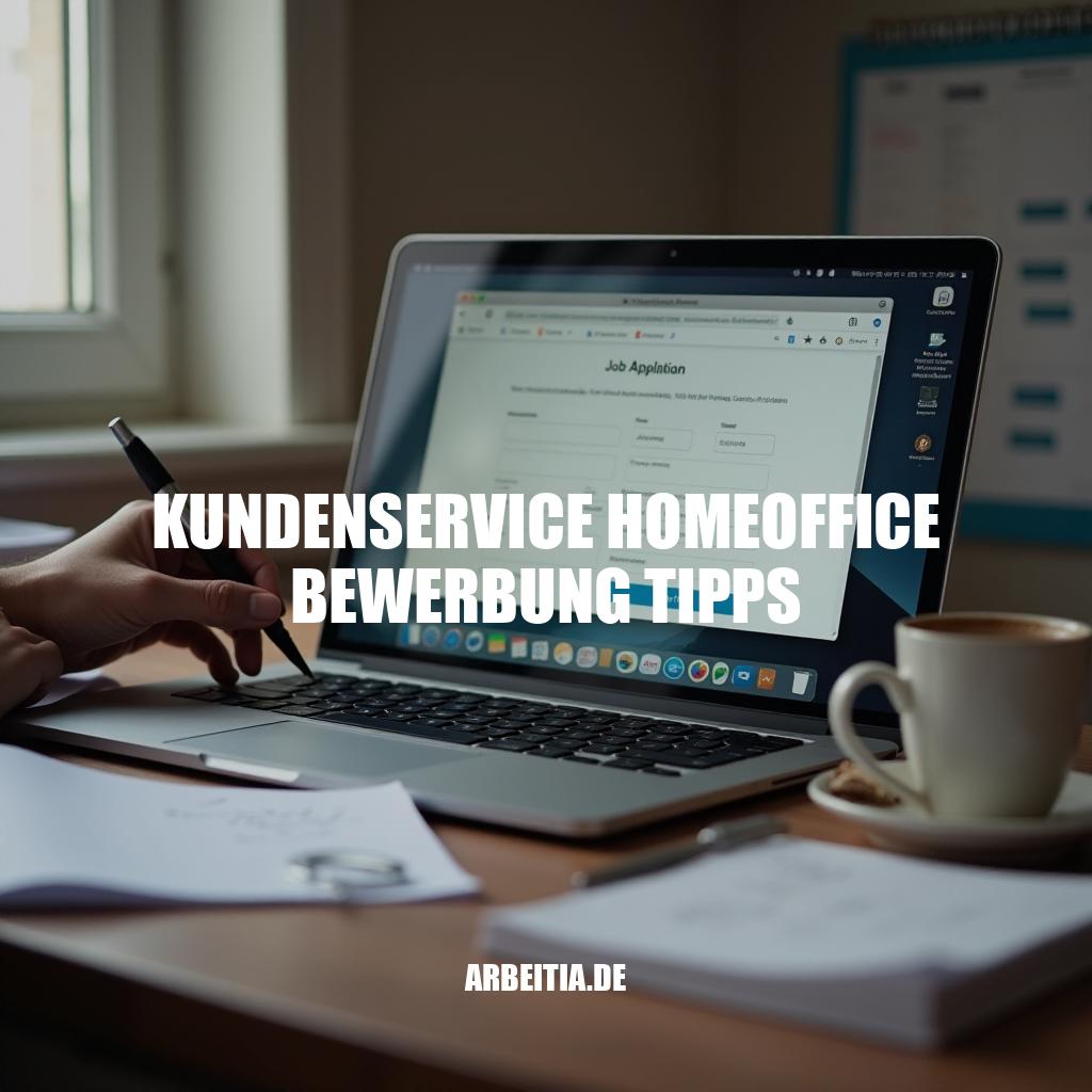 Kundenservice Homeoffice Bewerbung Tipps