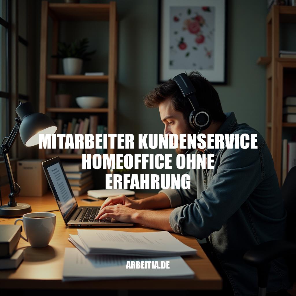 Kundenservice Homeoffice ohne Erfahrung - Einstieg und Karrierechancen