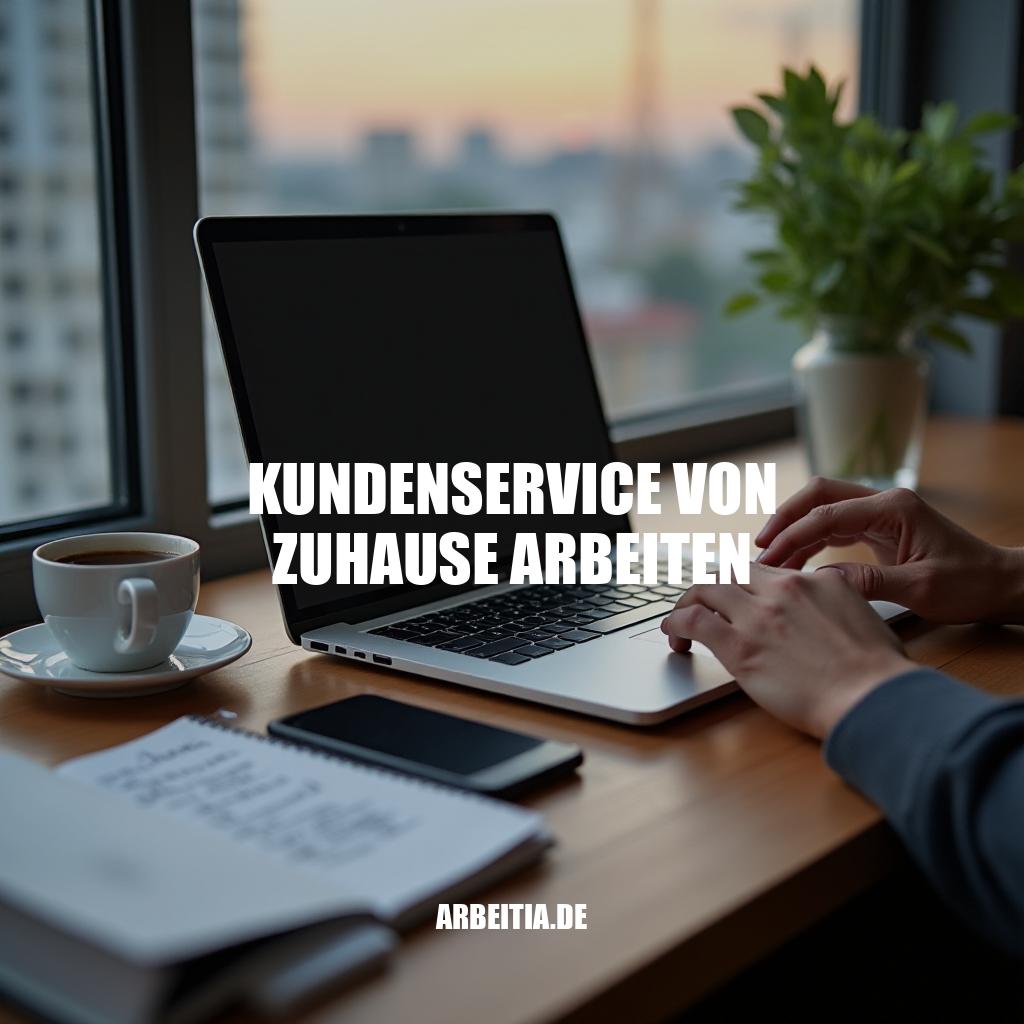 Kundenservice von zuhause arbeiten - Die Zukunft der Remote Jobs