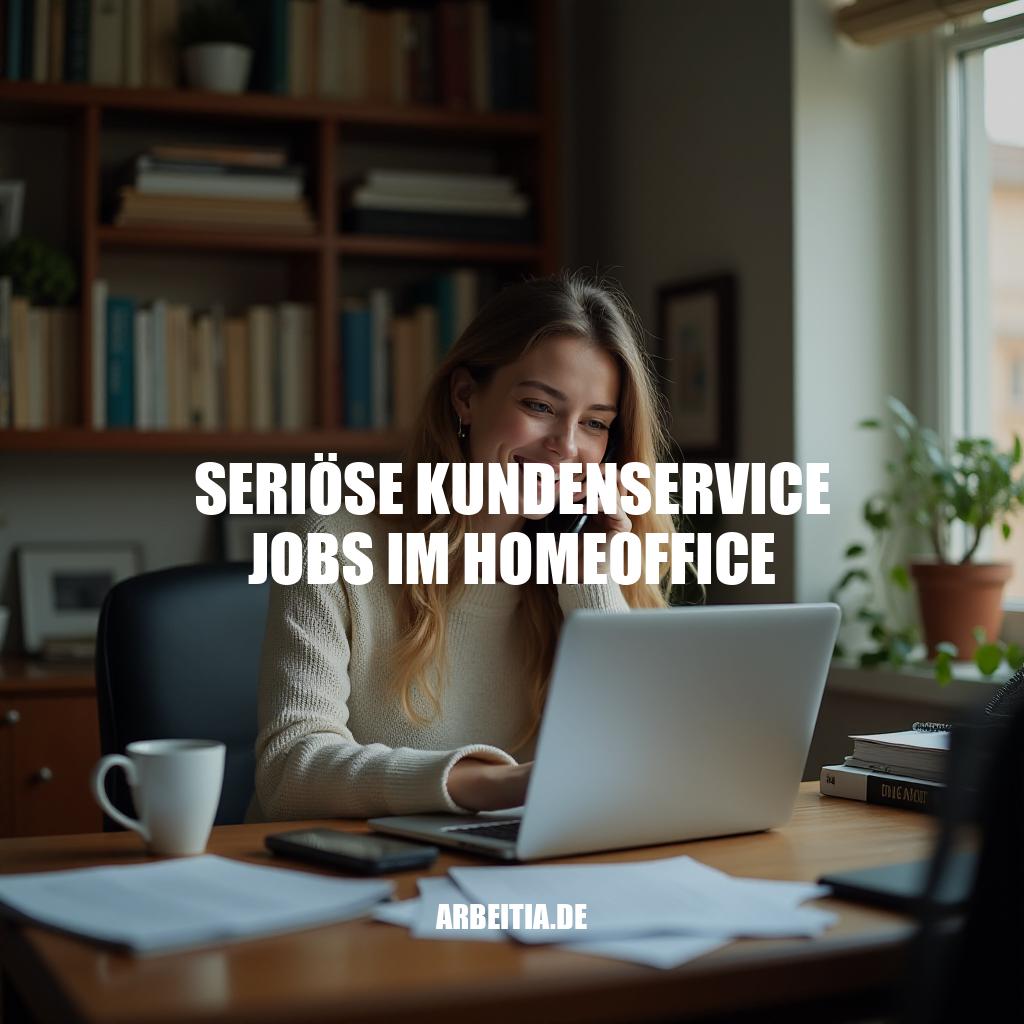 Seriöse Kundenservice Jobs im Homeoffice - Einstieg und Karriere