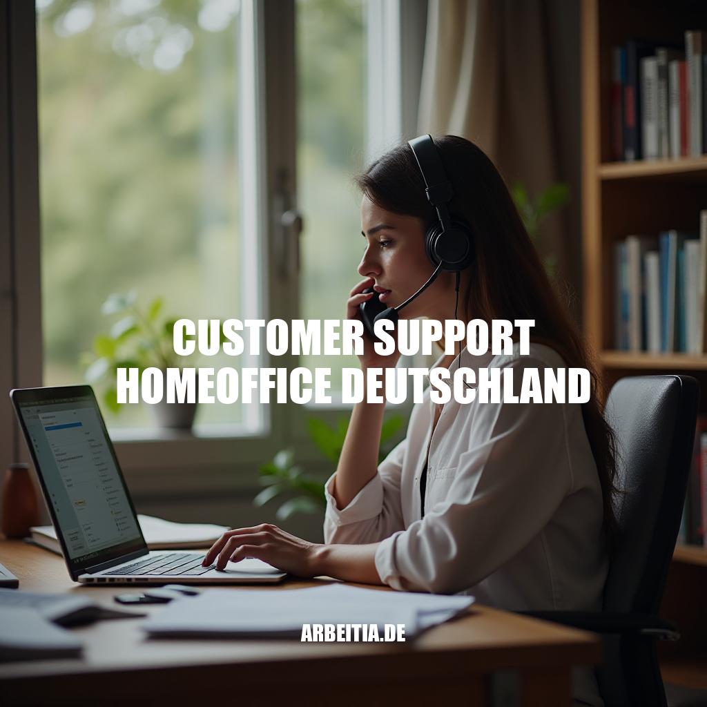 Warum Customer Support im Homeoffice in Deutschland bleibt