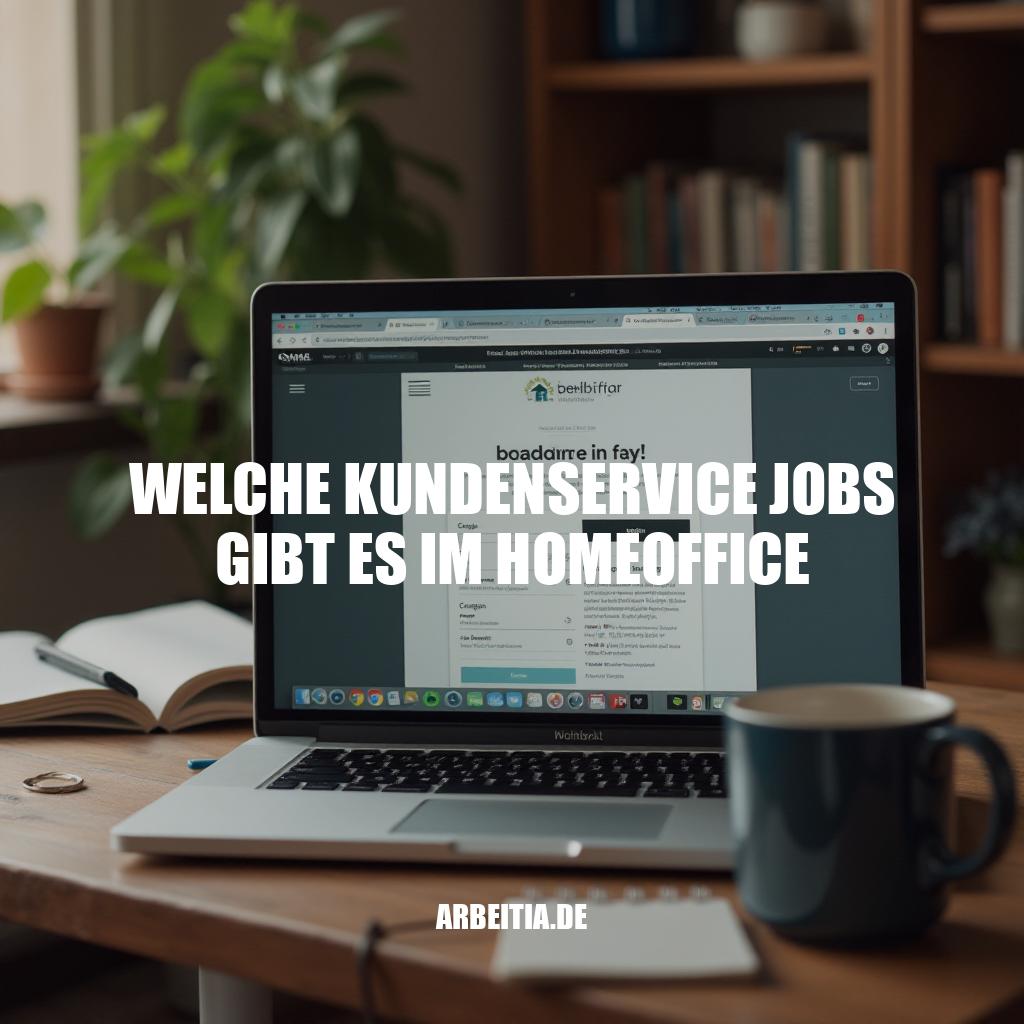 Welche Kundenservice Jobs gibt es im Homeoffice?